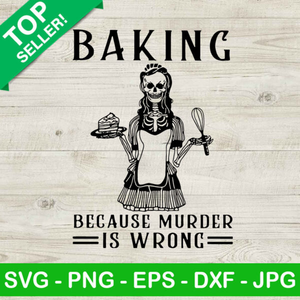 Baking Because Murder Is Wrong SVG