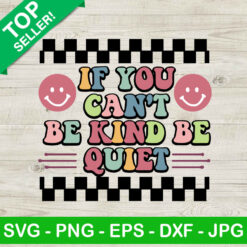 If You Can't Be Kind Be Quiet SVG