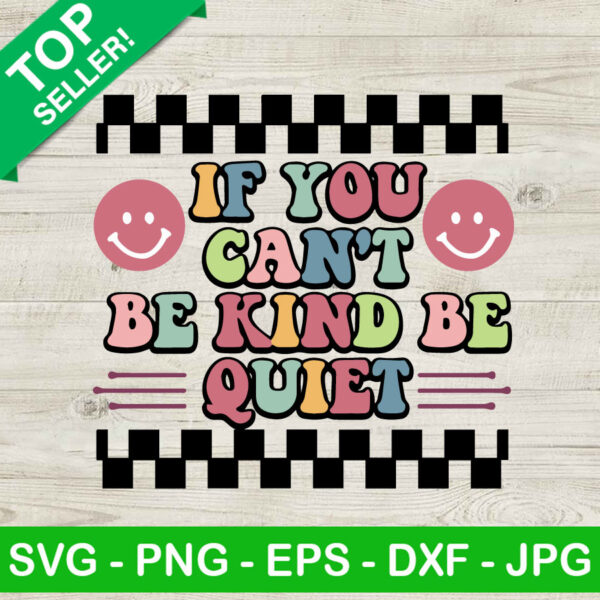 If You Can't Be Kind Be Quiet SVG