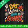 Eat Drink And Be Scary SVG