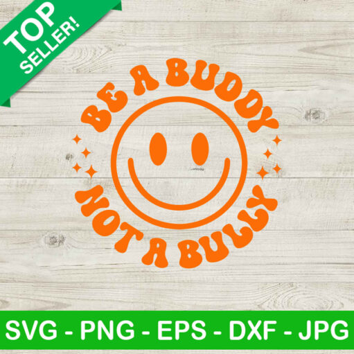 Be A Buddy Not A Bully Smiling Face Svg