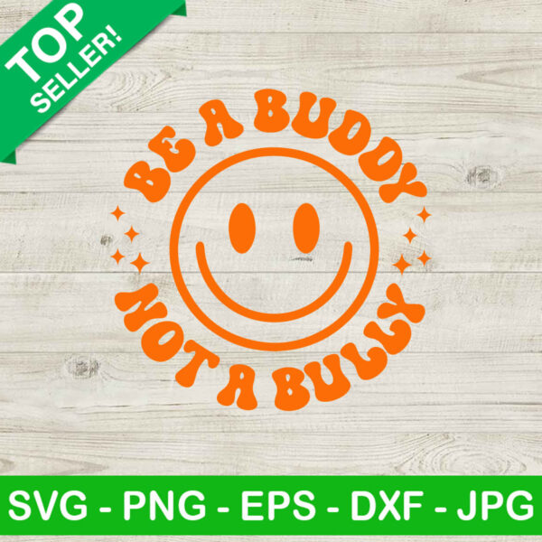Be A Buddy Not A Bully Smiling Face SVG