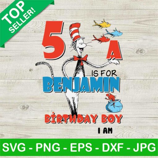 5 A Is For Benjamin Birthday Boy I Am Svg