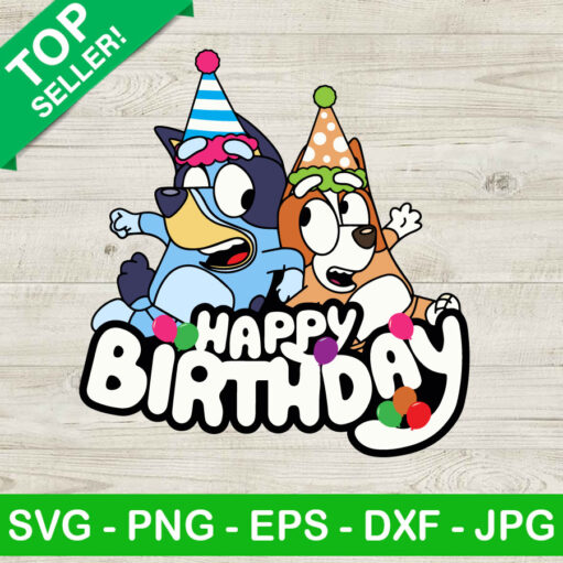 Happy Birthday Bluey And Bingo Svg