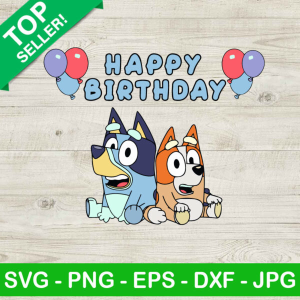 Bluey Happy Birthday SVG, Bluey And Bingo Birthday SVG, Birthday Boy Birthday Girl SVG, Happy Birthday SVG