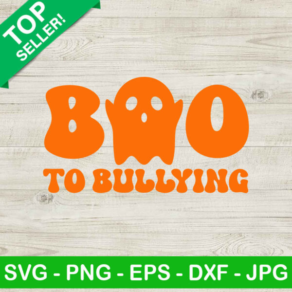 Funny Ghost Boo To Bullying SVG, Ghost Anti Bullying SVG, Cute Ghost Halloween SVG