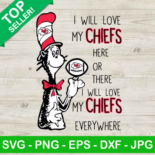 Dr Seuss I Will Love My Chiefs Svg