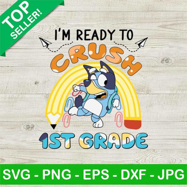 Bluey I'm Ready To Crush 1st Grade SVG