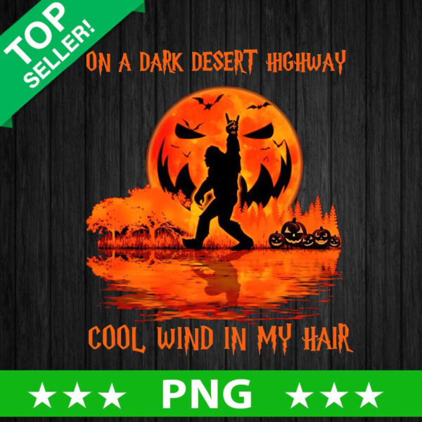Bigfoot On A Dark Desert Highway Cool Wind In My Hair PNG