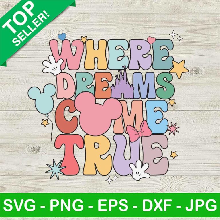 Where Dreams Come True SVG, Disney Family Trip SVG, Disney Vacation SVG ...