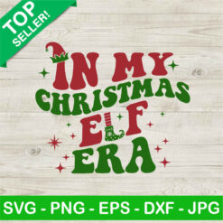 In My Christmas ELF Era SVG