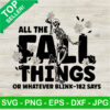 All The Fall Things Or Whatever Blink 182 Says SVG