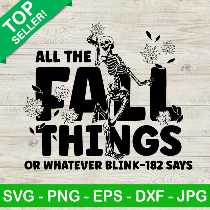 All The Fall Things Or Whatever Blink 182 Says SVG, Skeleton Dancing ...