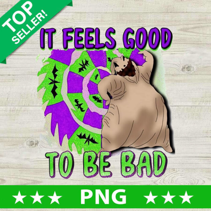 Oogie Boogie It Feels Good To Be Bad PNG, Oogie Boogie Sublimation transfer PNG, Halloween Nightmare Before Christmas PNG