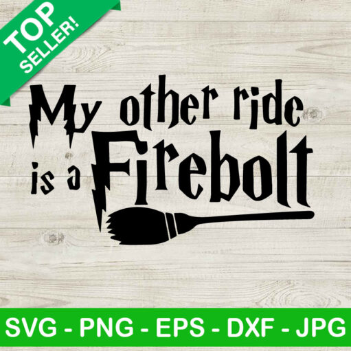 My Other Ride Is A Firebolt Harry Potter Svg