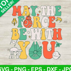 Retro May The Force Be With You SVG, Star Wars SVG, Vintage Disney Star Wars SVG PNG DXF