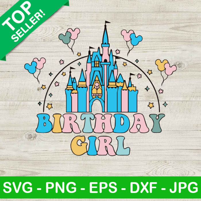 Disney Castle Birthday Girl SVG, Disney Birthday SVG, Vintage Birthday SVG PNG DXF