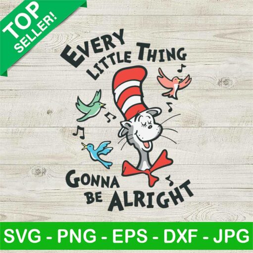 Dr Seuss Every Little Thing Gonna Be Alright Svg