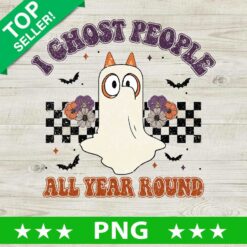 I Ghost People All Year Round PNG, Bluey Ghost Halloween Sublimation transfer PNG, Retro Halloween PNG