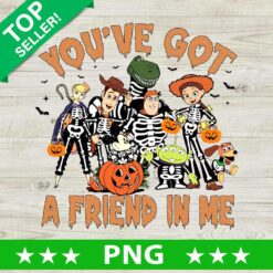 You've Got A Friend In Me PNG, Toy Story Skeleton Halloween Sublimation transfer PNG, Disney Halloween PNG