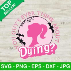 You Guys Ever Think About Dying SVG