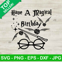 Harry Potter Have A Magical Birthday SVG, Harry Potter Birthday SVG, Magical Day SVG Cricut FIles