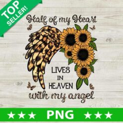 Half Of My Heart Lives in Heaven With My Angel PNG