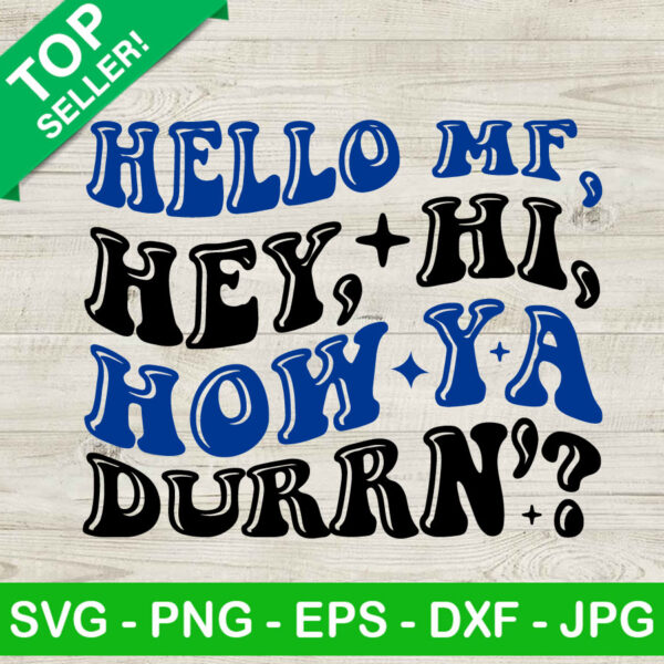 Hello MF Hey Hi How Ya Durrn SVG, Lil Wayne SVG, Lil wayne Weezy SVG cut file cricut