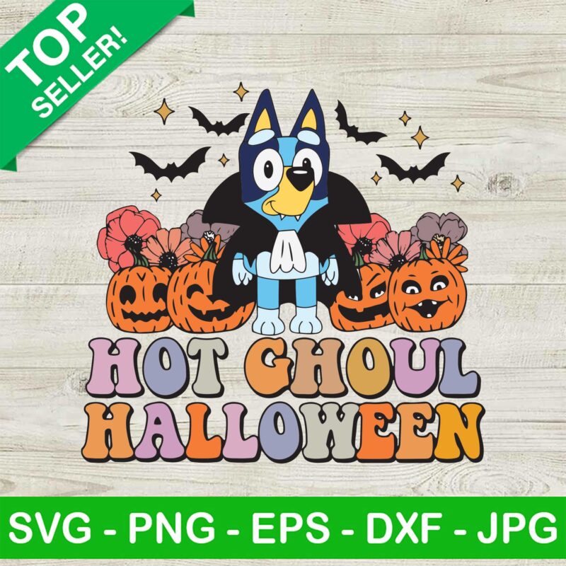 Bluey Hot Ghoul Halloween SVG, Bluey Vampire Halloween SVG, Bluey Let's ...