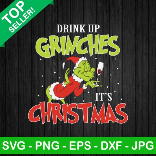 Drink Up Grinches It'S Christmas Svg