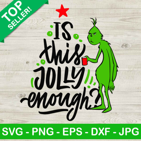 Grinch Is This Jolly Enough SVG