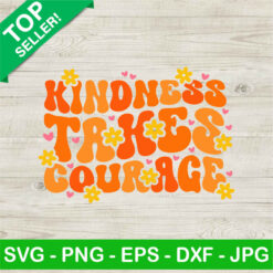 Kindness Takes Courage Unity Day SVG, Retro Anti Bullying SVG, Floral Unity SVG PNG DXF