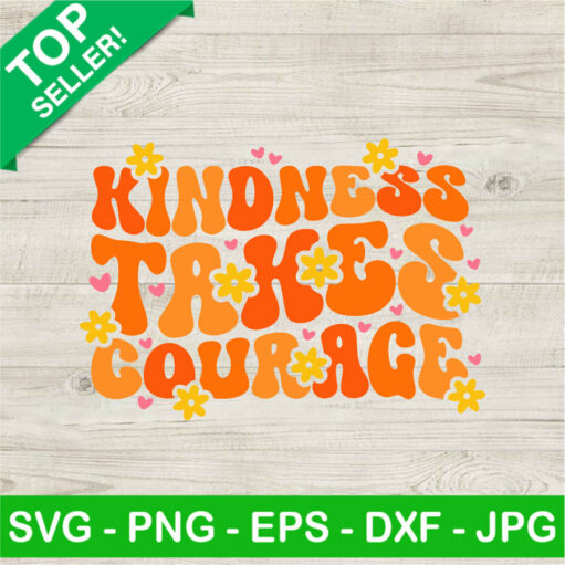 Kindness Takes Courage Unity Day Svg