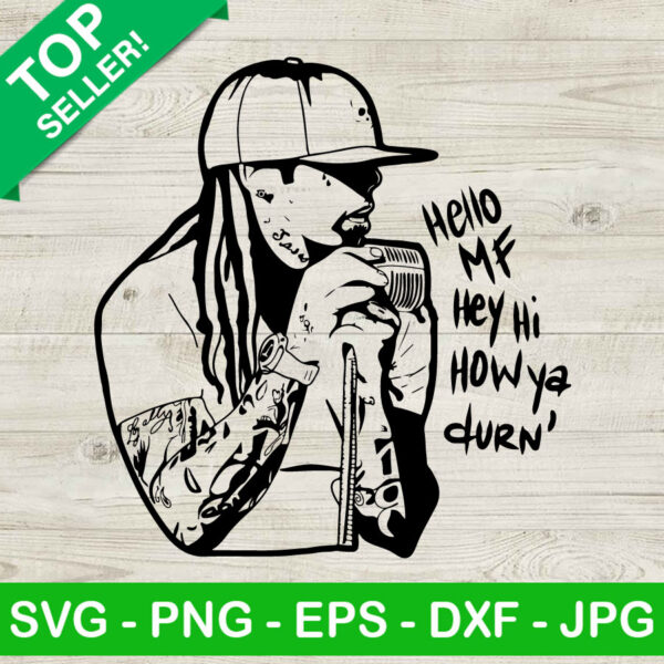 Hello MF Hey, Hi How Ya Durrn SVG, Lil Wayne SVG, Lil wayne Rapper SVG cut file cricut