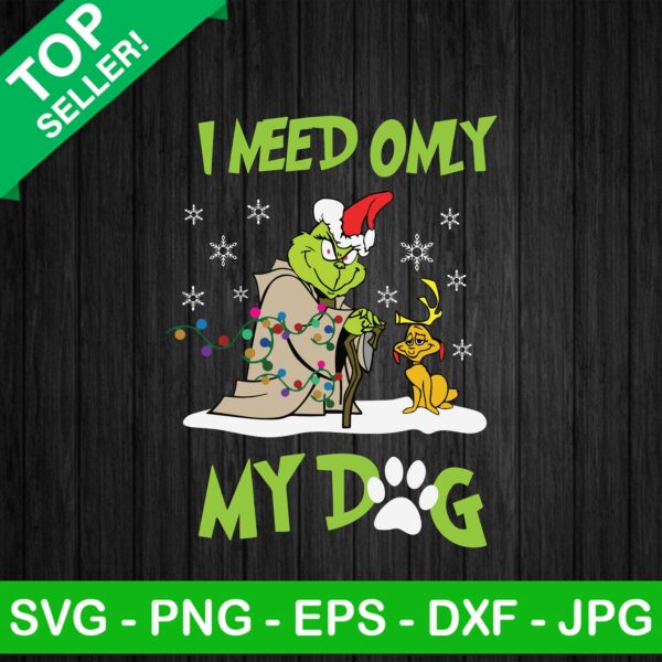 I Need Only My Dog SVG