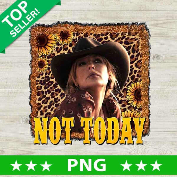 Beth Dutton Not Today Sunflower Leopard PNG