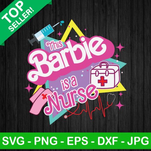 This Barbie Is A Nurse Svg