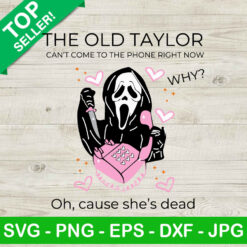 The Old Taylor Cant Come To The Phone Right Now SVG