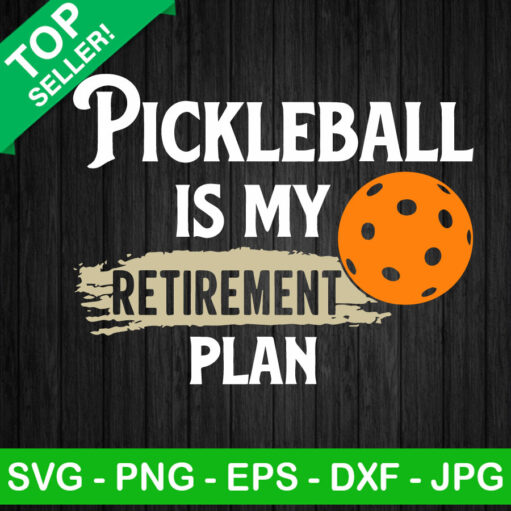 Pickleball Is My Retirement Plan Svg