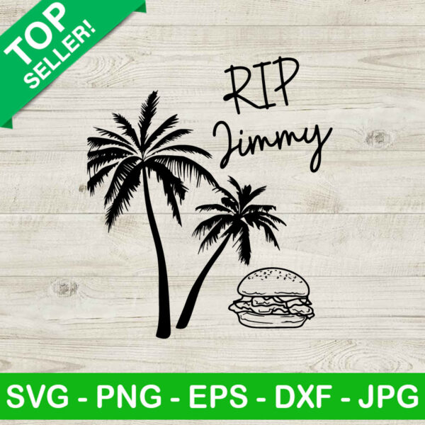 Rip Jimmy SVG, Livin life like a Jimmy Buffett song SVG, Rip Jimmy Buffett SVG PNG DXF EPS