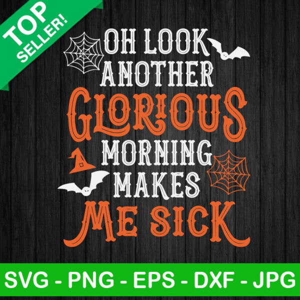 Oh Look Another Glorious Morning Makes Me Sick SVG