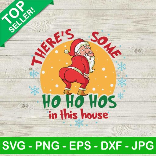 Funny There'S Some Ho Ho Hos In This House Svg