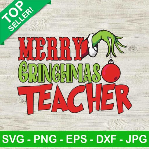 Merry Grinchmas Teacher Svg