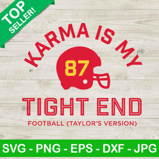 Karma Is My Tight End Football Taylor'S Version Svg