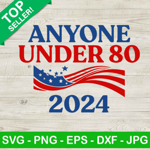 American Anyone Under 80 2024 Svg