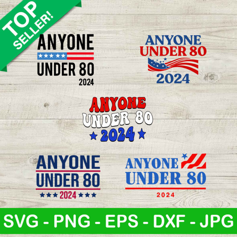 Anyone Under 80 2024 bundle SVG