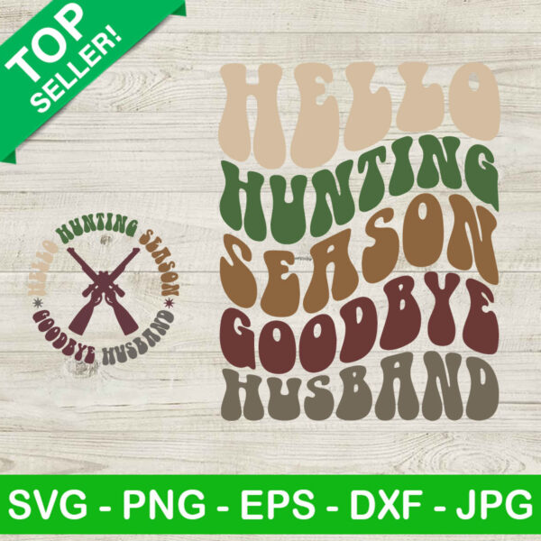 Hello Hunting Season Goodbye Husband SVG PNG