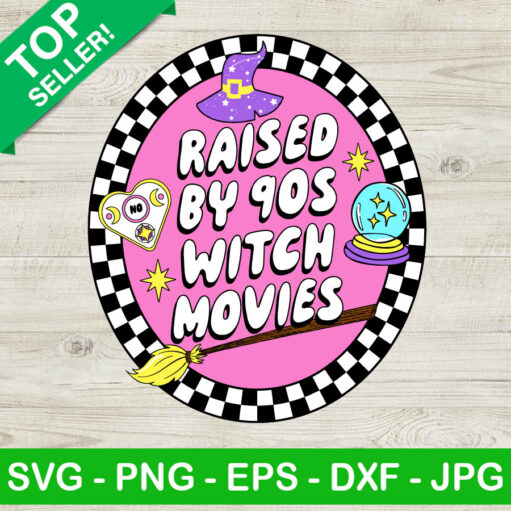 Raised By 90S Witch Movies Svg