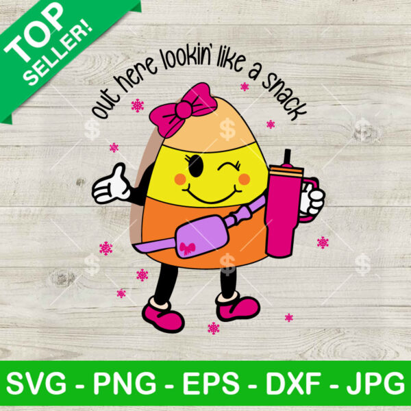 Candy Corn Out Here Lookin' Like A Snack SVG