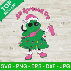 All Spruced Up Christmas Stanley Tumbler SVG